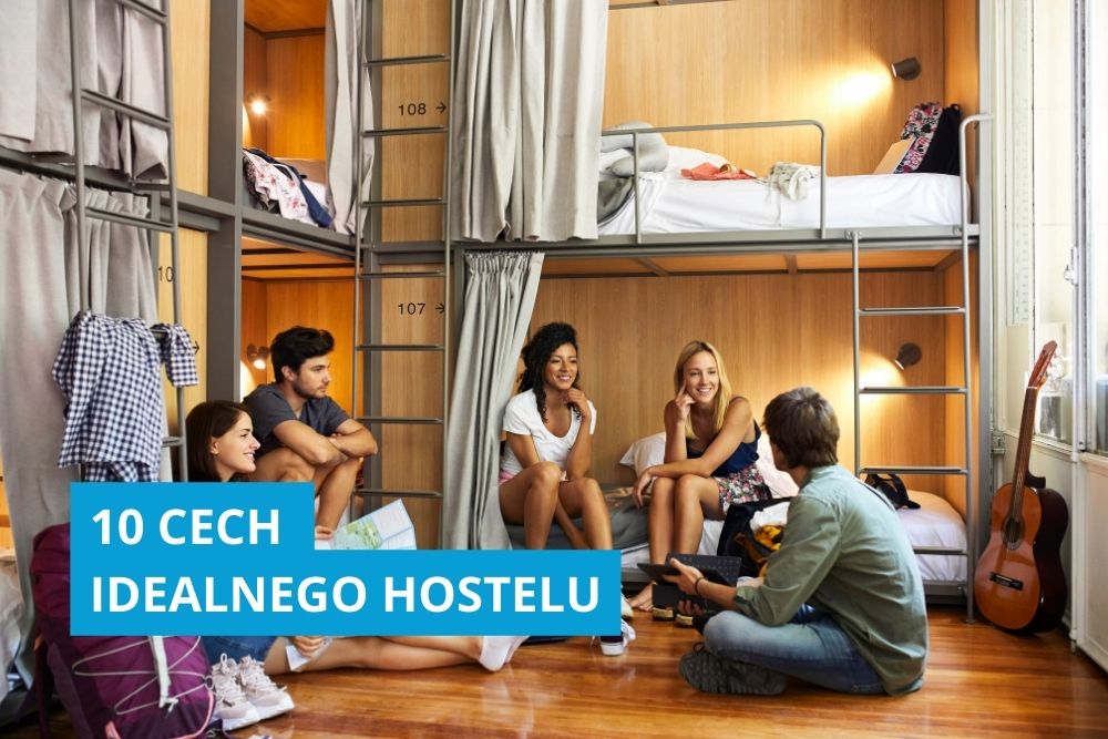 10 cech idealnego hostelu, które musisz znać