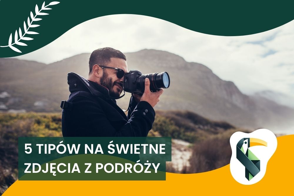 5 tipów na świetne zdjęcia z podróży