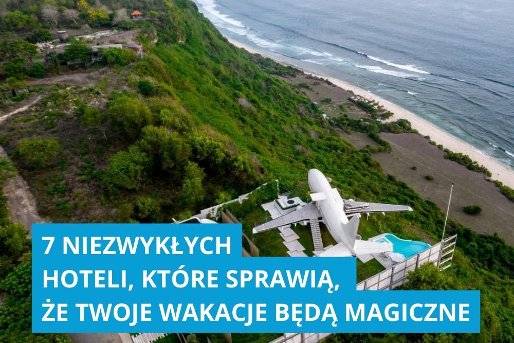 7 niezwykłych hoteli, które sprawią, że Twoje wakacje będą magiczne ✨