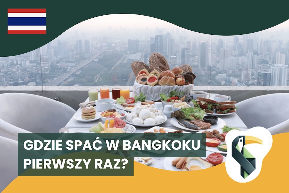 Gdzie spać w Bangkoku pierwszy raz? 5 okolic i dla kogo każda z nich ma sens (+ konkretne hotele)