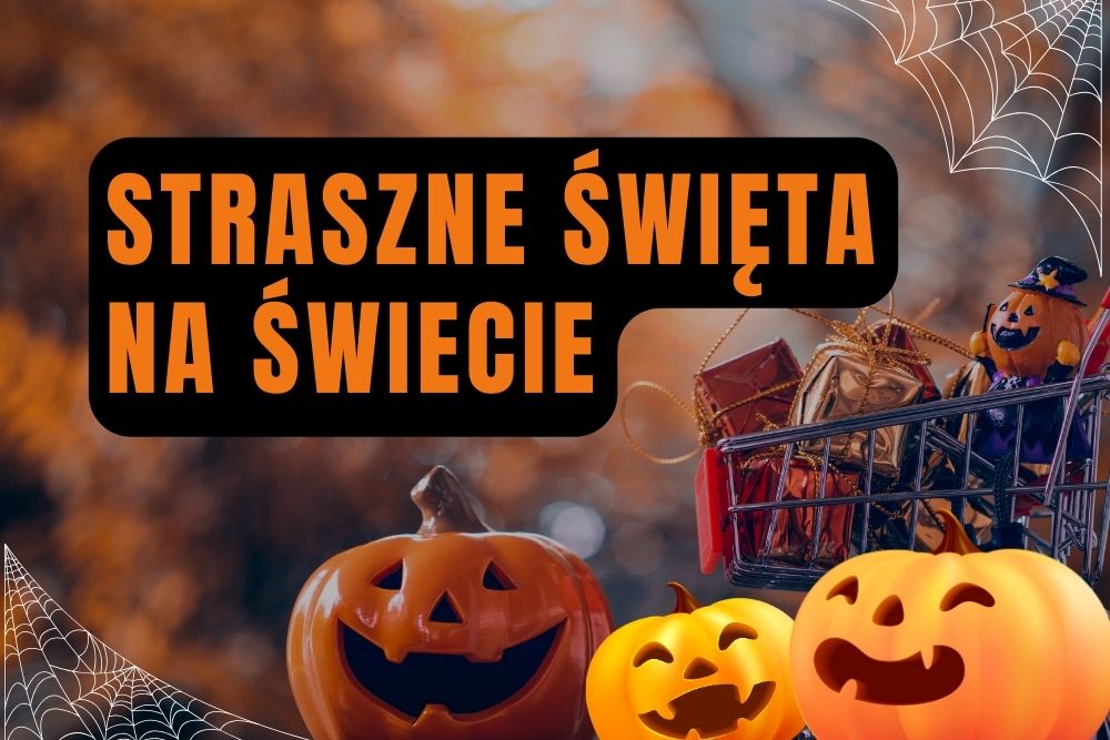 Straszne święta na świecie: nie tylko Halloween!