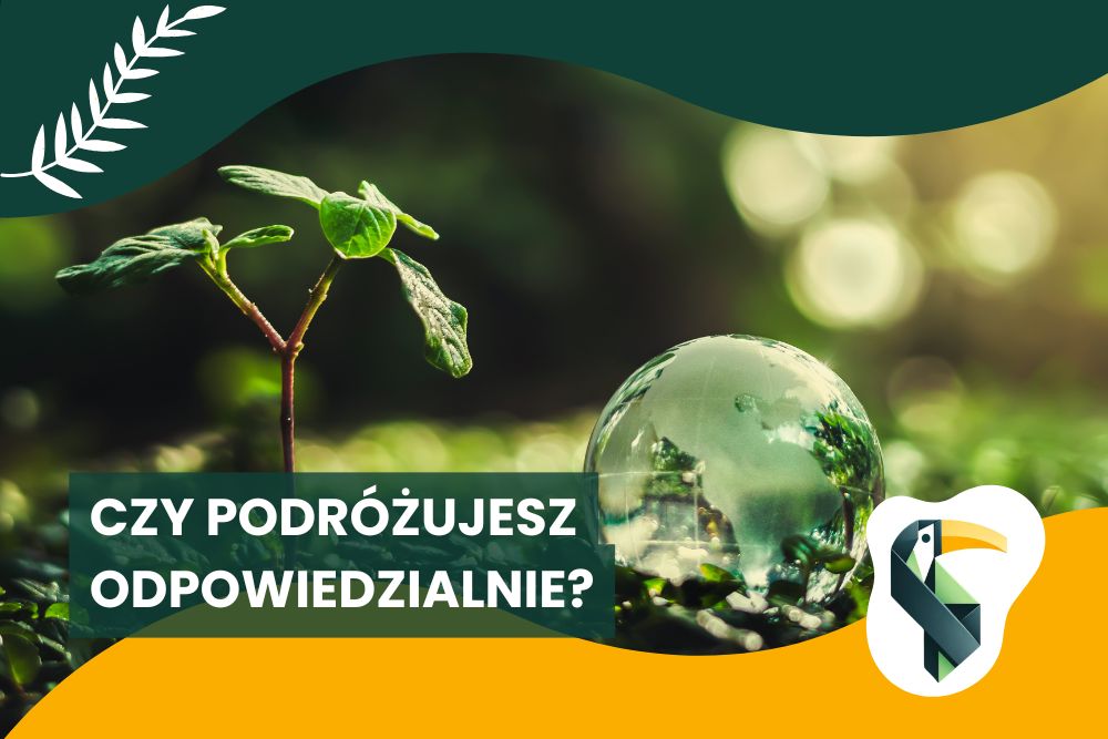 Czy jesteś odpowiedzialnym podróżnikiem? Sprawdź!