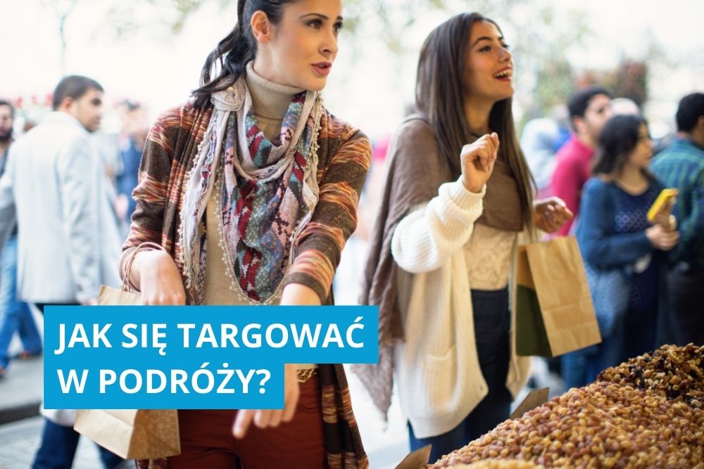 Jak się targować w podróży? 5 lekcji + lista krajów