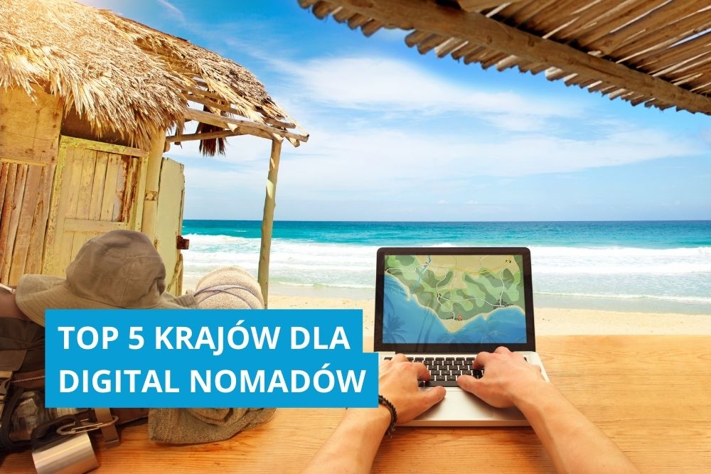 TOP 5 najlepszych krajów dla digital nomadów (UPDATE 2024)