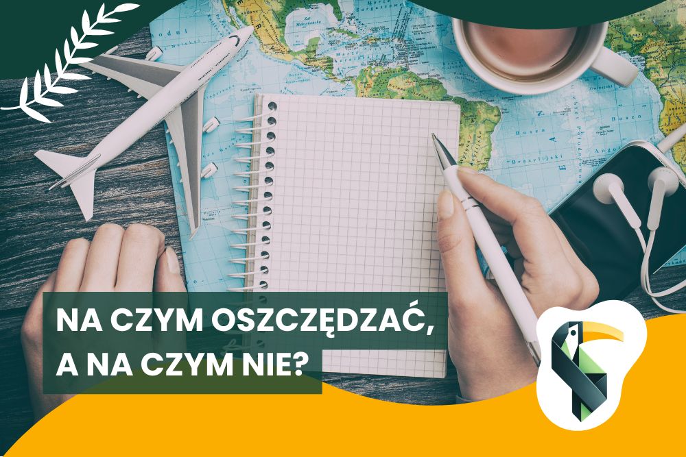 Na czym warto oszczędzać w podróży – a na czym nie?
