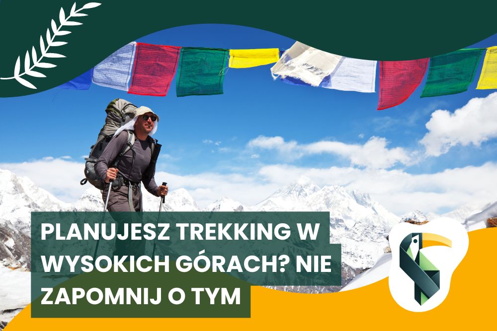 10 kluczowych rzeczy, które musisz mieć, jeśli planujesz trekking po wysokich górach!