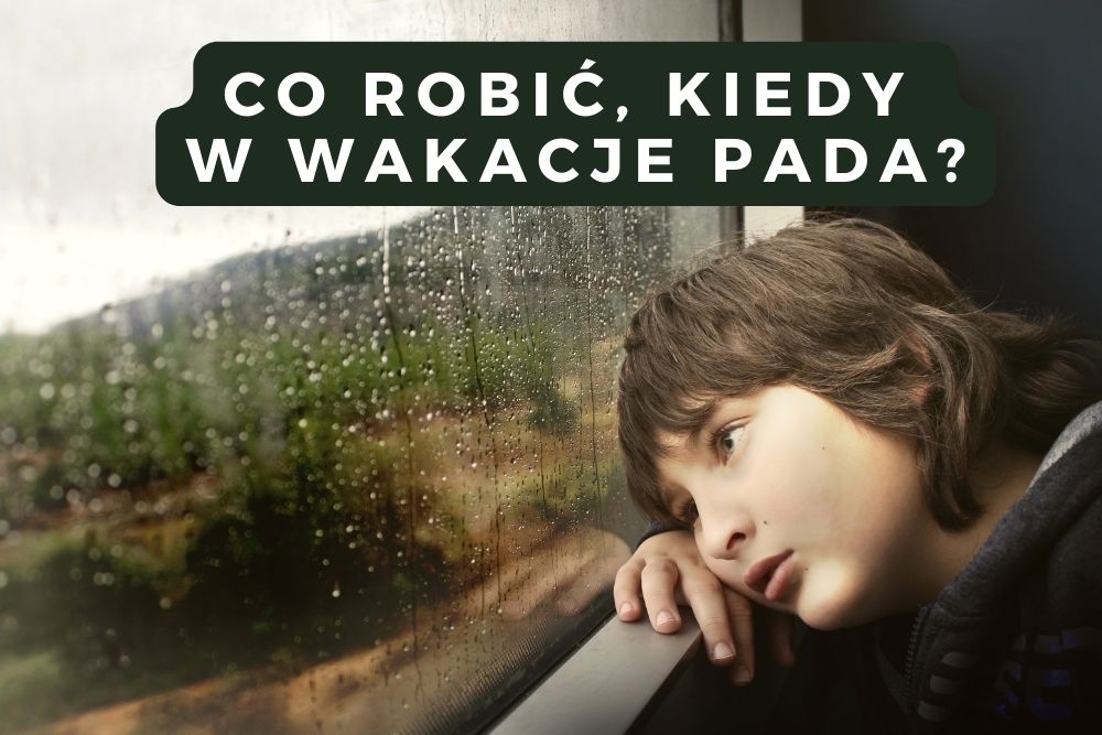 Urlop i deszcz: co robić, kiedy w wakacje pada?